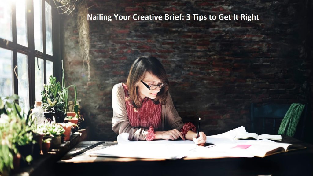 Nailing Your Creative Brief: 3 Tips to Get It Right