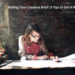 Nailing Your Creative Brief: 3 Tips to Get It Right