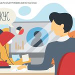 How KYC Leads To Greater Profitability And User Conversion