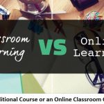Traditional Course or an Online Classroom Course