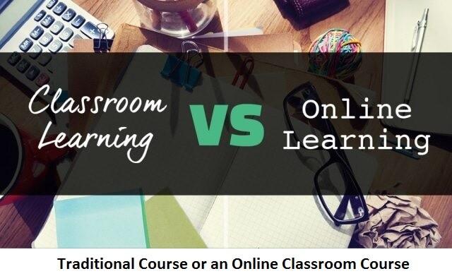 Traditional Course or an Online Classroom Course