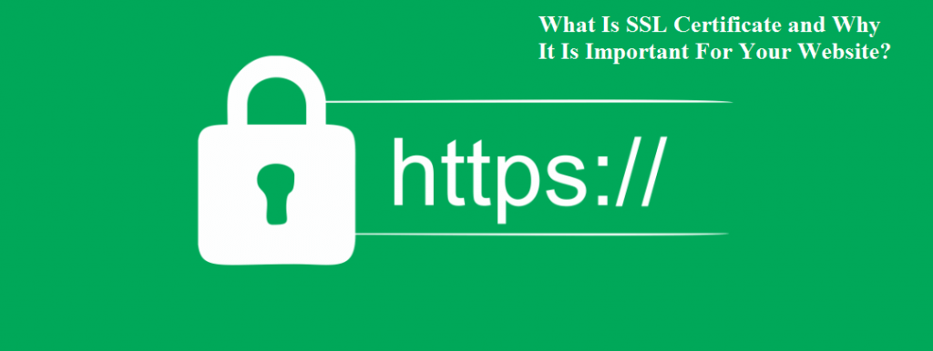 What Is SSL Certificate and Why It Is Important For Your Website