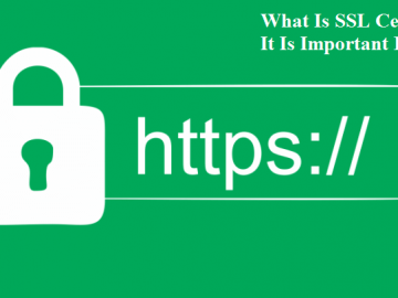 What Is SSL Certificate and Why It Is Important For Your Website