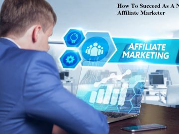 How To Succeed As A New Affiliate Marketer
