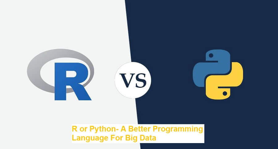 R or Python- A Better Programming Language For Big Data