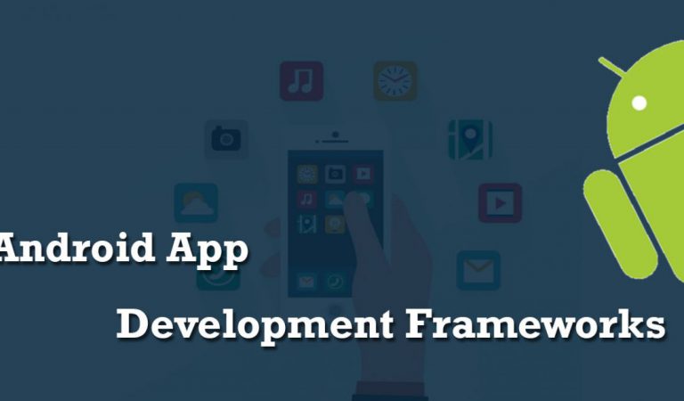 Useful Frameworks for Developing an Android Application