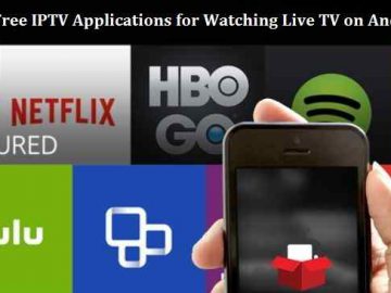 5 Best Free IPTV Applications for Watching Live TV on Android