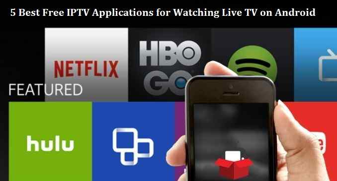 5 Best Free IPTV Applications for Watching Live TV on Android