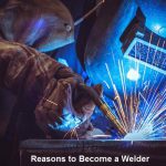 Reasons to Become a Welder