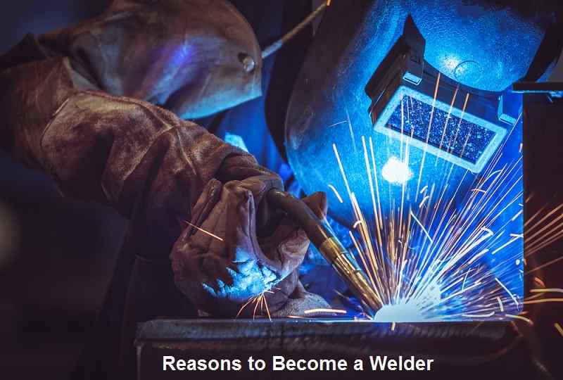 Reasons to Become a Welder