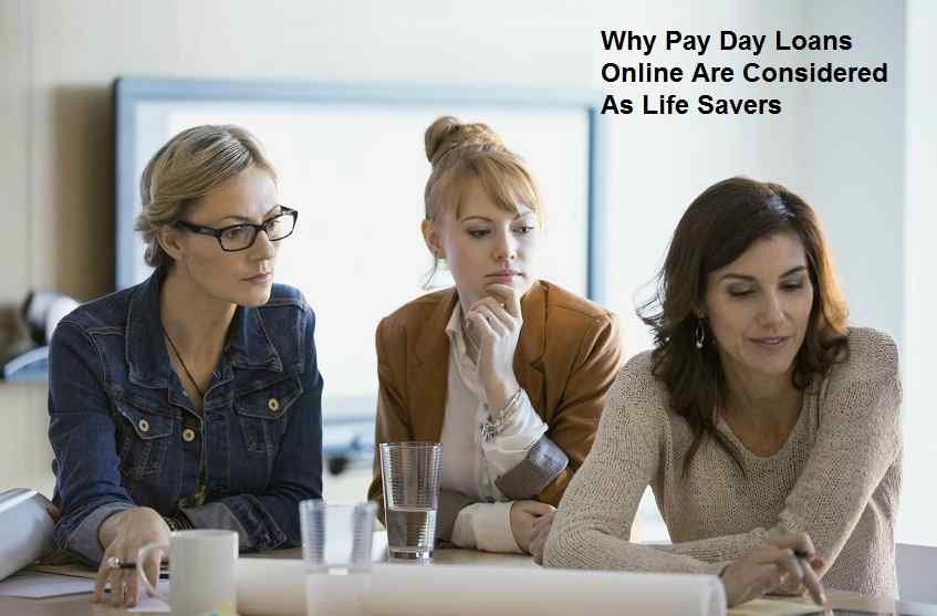 Why Pay Day Loans Online Are Considered As Life Savers