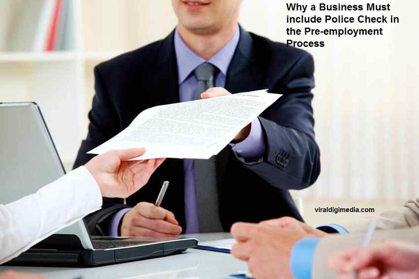 Why a Business Must include Police Check in the Pre-employment Process