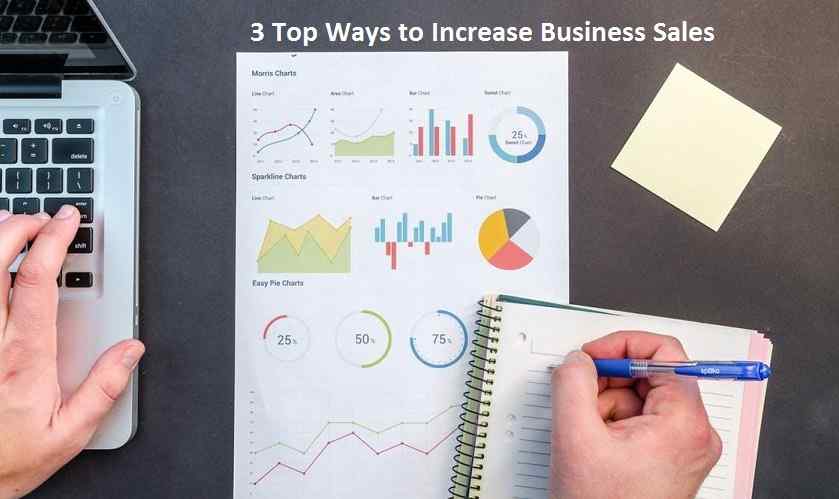 3 Top Ways to Increase Business Sales