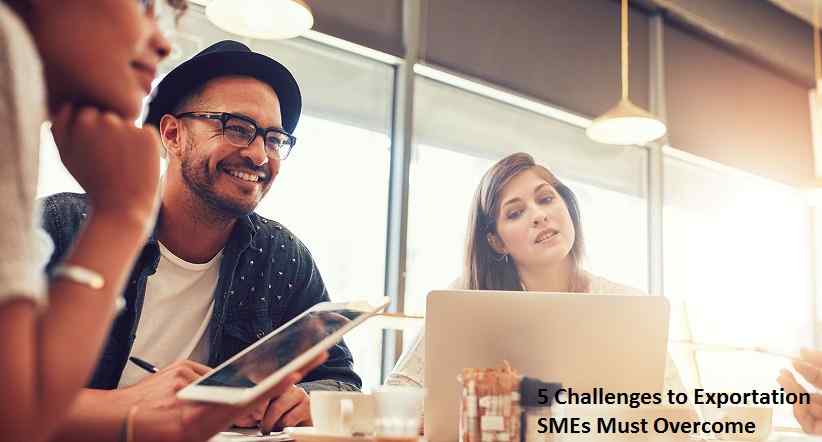 5 Challenges to Exportation SMEs Must Overcome