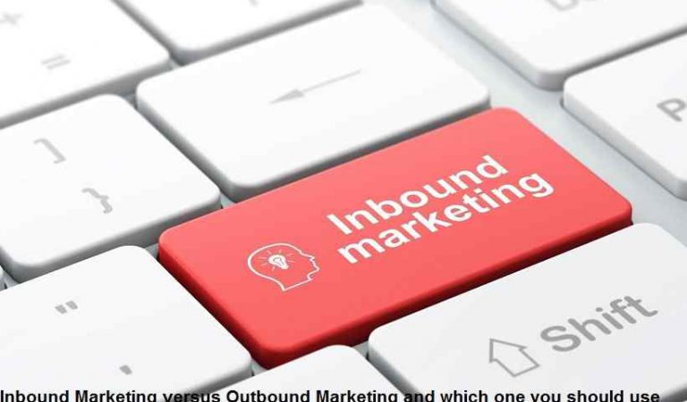 Inbound Marketing versus Outbound Marketing and which one you should use