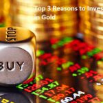 Top 3 Reasons to Invest in Gold