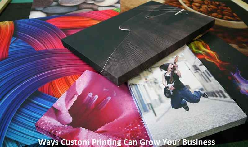 Ways Custom Printing Can Grow Your Business