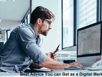 Best Piece of Advice You can Get as a Digital Marketer