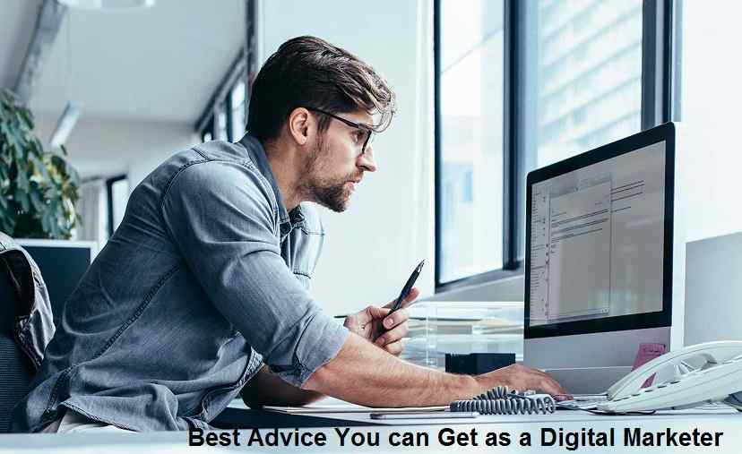Best Piece of Advice You can Get as a Digital Marketer