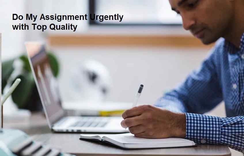 Do My Assignment Urgently with Top Quality