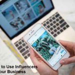 Four Ways to Use Influencers to Better your Business