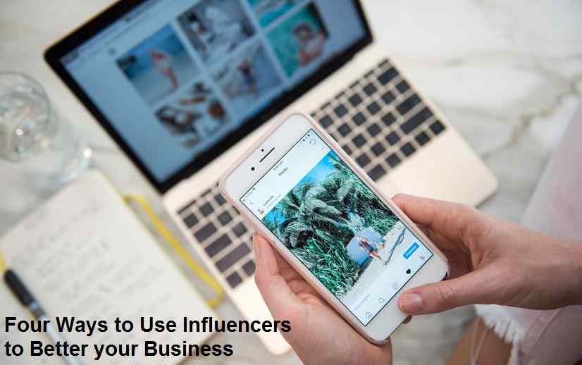 Four Ways to Use Influencers to Better your Business