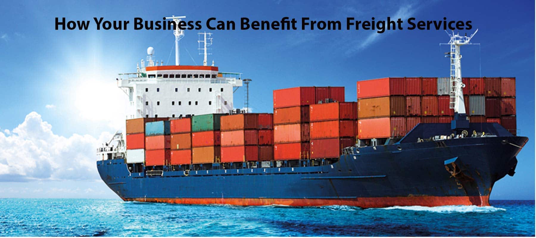 How Your Business Can Benefit From Freight Services - Viraldigimedia