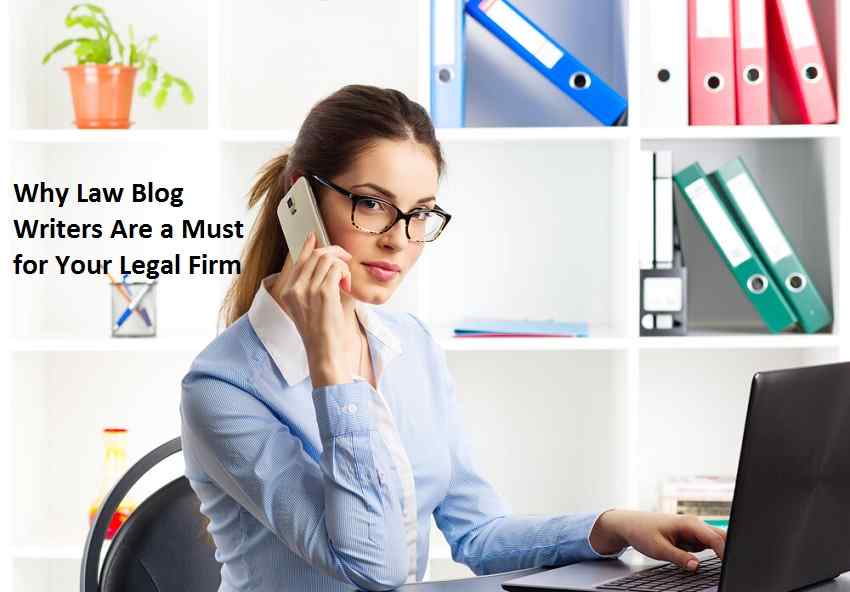 Why Law Blog Writers Are a Must for Your Legal Firm