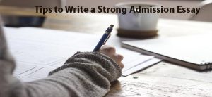 Tips to Write a Strong Admission Essay