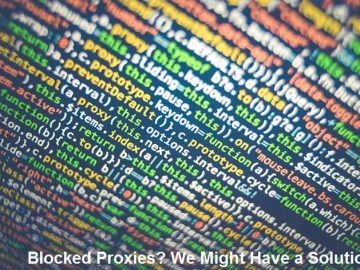 Blocked Proxies We Might Have a Solution