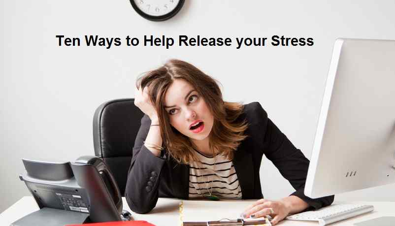 Ten Ways to Help Release your Stress