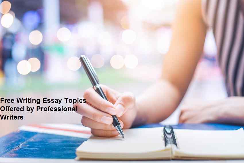 Free Writing Essay Topics Offered by Professional Writers
