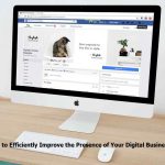 Tactics to Efficiently Improve the Presence of Your Digital Business