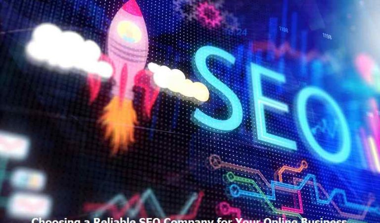 Choosing a Reliable SEO Company for Your Online Business