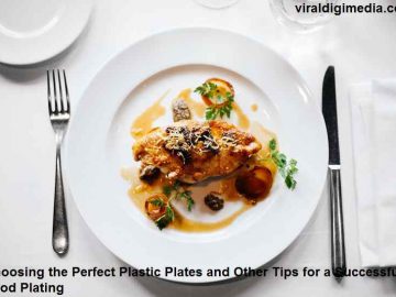 Choosing the Perfect Plastic Plates and Other Tips for a Successful Food Plating