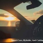 Smart Cars, Hybrids, And Cutting Edge Safety