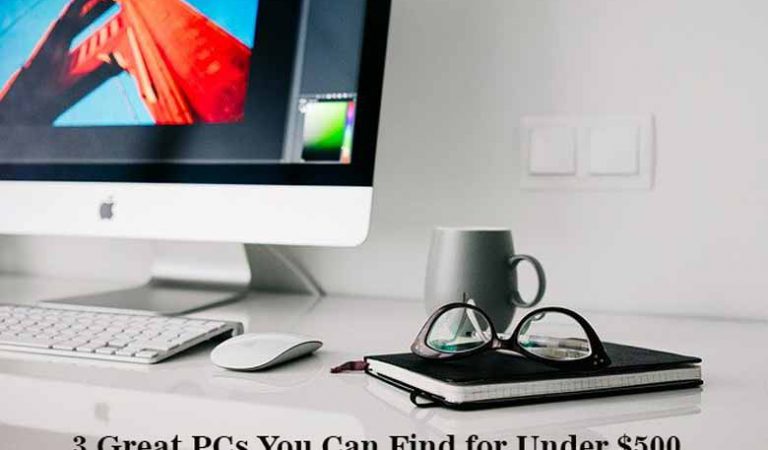 3 Great PCs You Can Find for Under $500 | The Best Cheap PC or Lappy