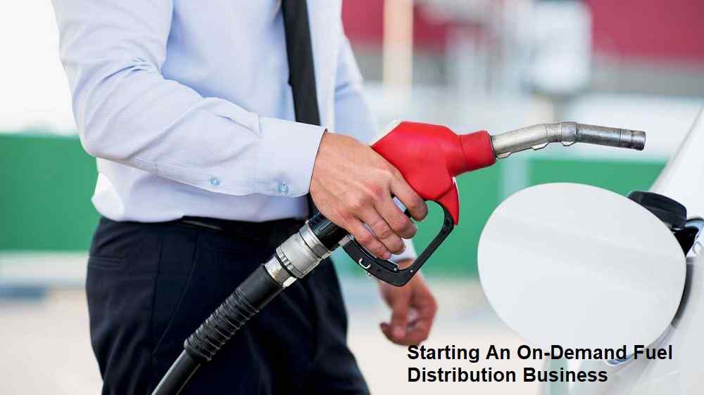 Starting An On Demand Fuel Distribution Business