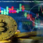 Important Things to Consider for Career Planning in Cryptocurrencies Trading Ideas