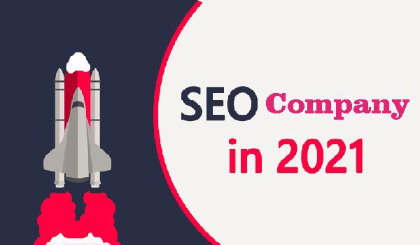 How to Choose SEO Company in 2021 – Everything You Need to Know