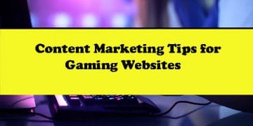 Content Marketing Tips for Gaming Websites