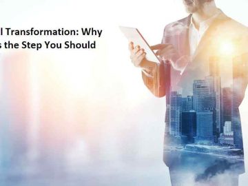 Digital Transformation Why Is This the Step You Should Take