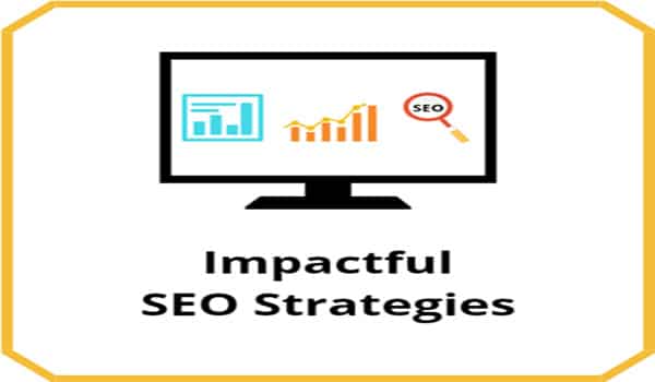 3 Ways How You Can Make An Impactful SEO Strategy