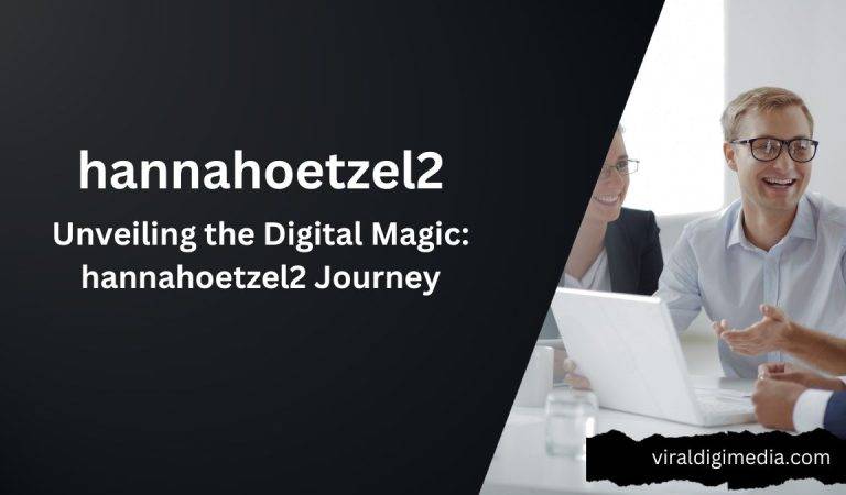Unveiling the Digital Magic: hannahoetzel2 Journey