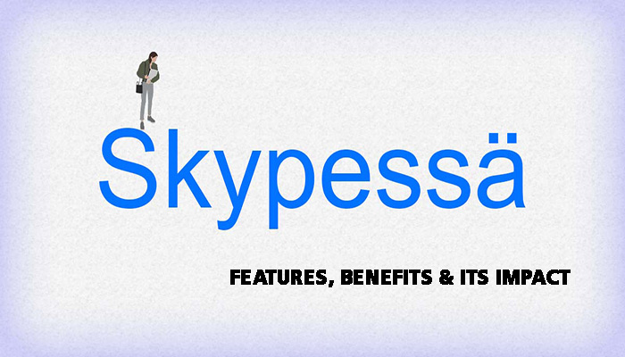 Ultimate Guide to Skypessä Features, Benefits & Its Impact